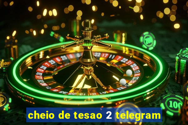 cheio de tesao 2 telegram